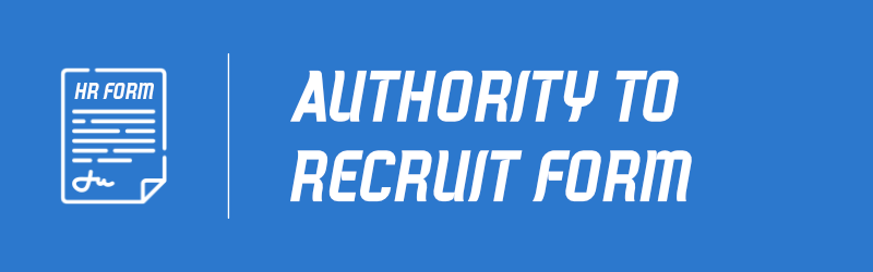 Authority to Recruit Form (ATR)